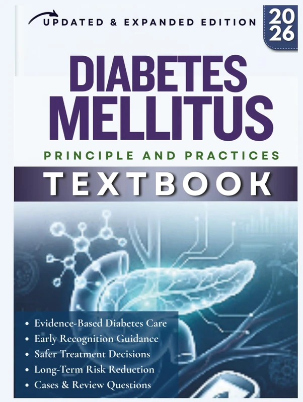 DIABETES MELLITUS TEXTBOOK: A Practical Evidence Based Guide to Early Recognition, Safer Treatment Decisions, Long Term Risk Reduction, with Cases and Review Questions