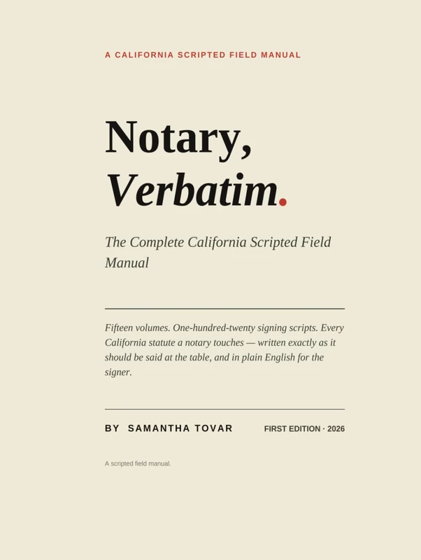 Notary Verbatim: The Complete California Scripted Field Manuel