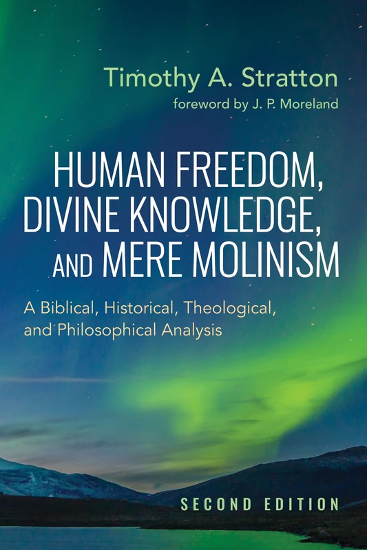 Human Freedom, Divine Knowledge, and Mere Molinism, Second Edition: A Biblical, Historical, Theological, and Philosophical Analysis - Image 1