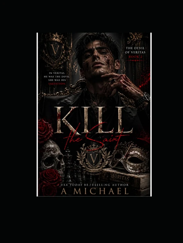 Kill: The Saint: A Dark Mafia Romance of Power, Obsession, and Dangerous Love (The Devil Of Veritas)