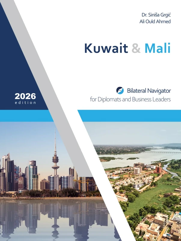 Kuwait & Mali: Bilateral Navigator for Diplomats and Business Leaders, 2026 edition