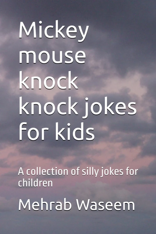 Mickey mouse knock knock jokes for kids: A collection of silly jokes for children