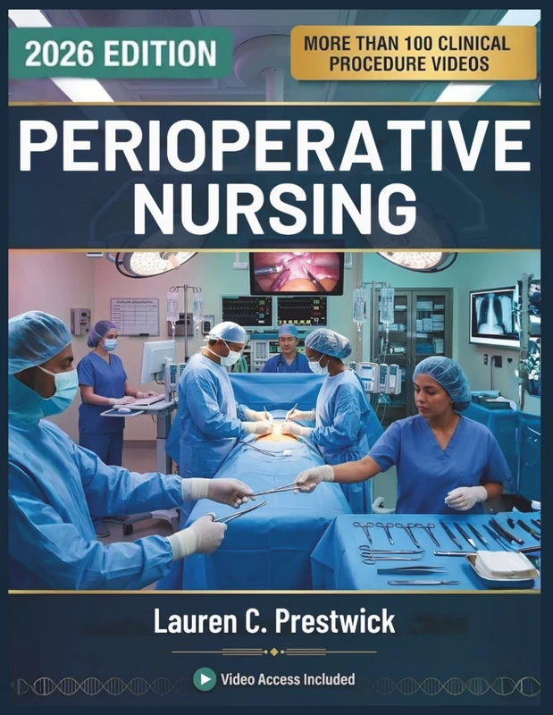 PERIOPERATIVE NURSING: A Comprehensive Textbook of Surgical Patient Care, Operating Room Management, Anesthesia Principles, and Evidence-Based Perioperative Practice