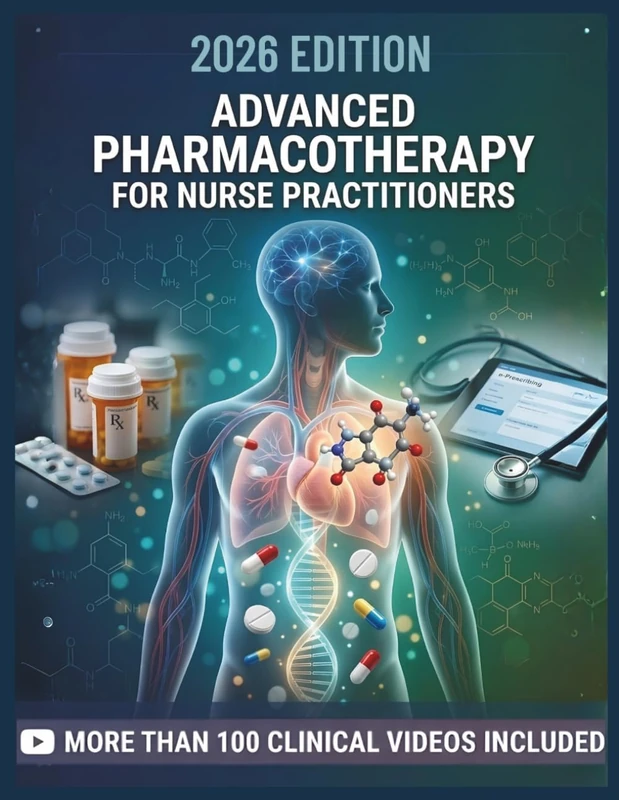 ADVANCED PHARMACOTHERAPY FOR NURSE PRACTITIONERS: A Clinical Textbook of Evidence-Based Prescribing, Drug Selection, and Pharmacologic Management Across the Lifespan