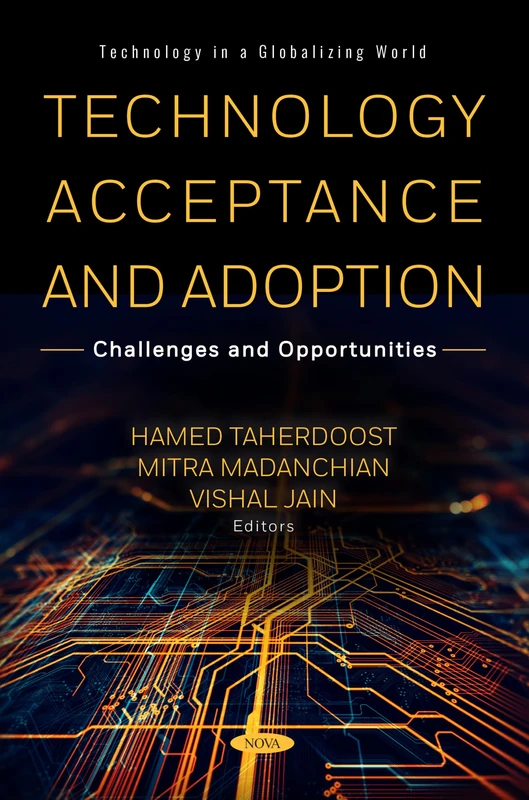 Technology Acceptance and Adoption: Challenges and Opportunities (Technology in a Globalizing World Series)
