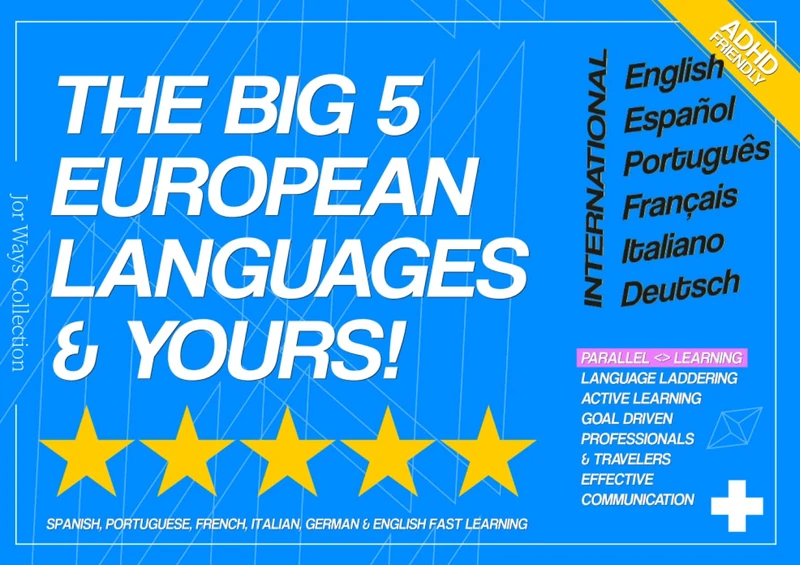 The Big 5 European Languages & Yours!: Spanish, Portuguese, French, Italian, German & English Fast Learning (Ways Collection)
