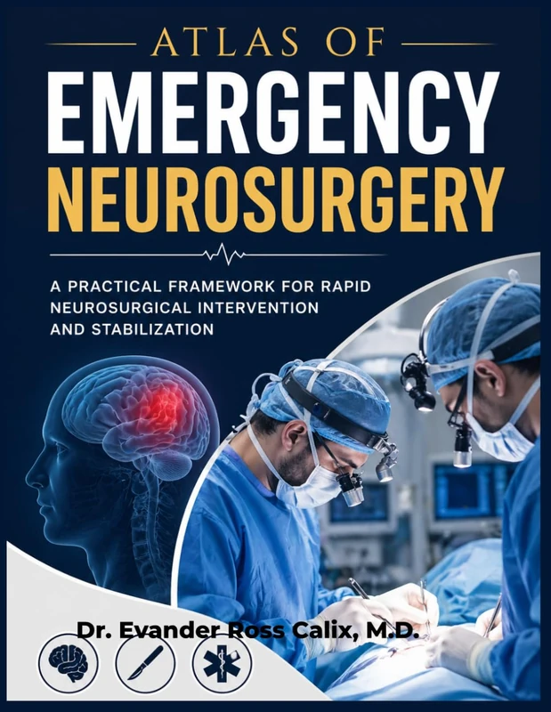 Atlas of Emergency Neurosurgery: A Practical Framework for Rapid Neurosurgical Intervention and Stabilization