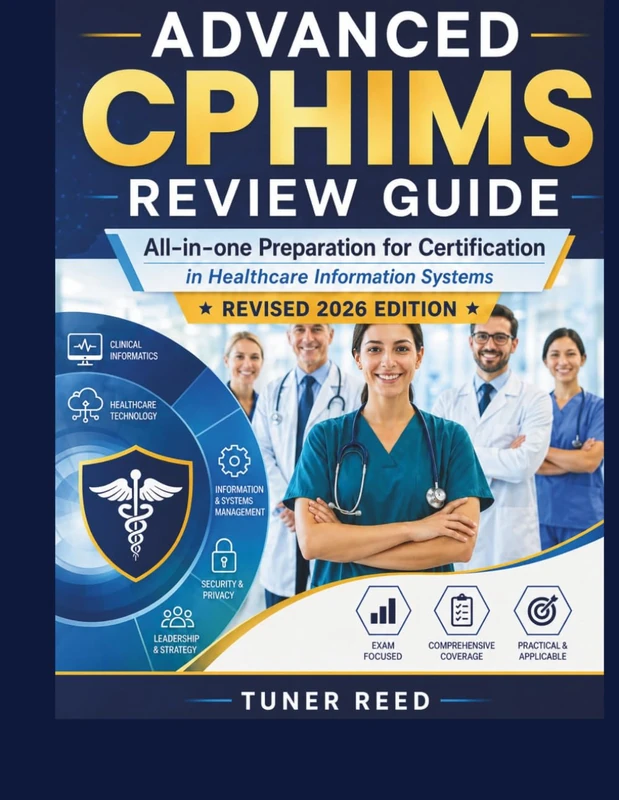 Advanced CPHIMS Review Guide: All-in-one Preparation for Certification in Healthcare Information Systems