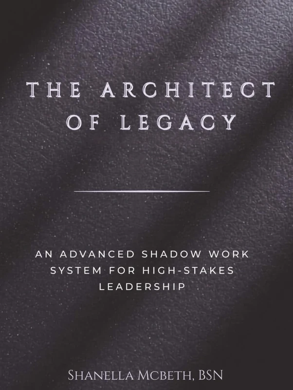 THE ARCHITECT OF LEGACY: An Advanced Shadow Work System for High-Stakes Leadership (Sovereign Governance Series)