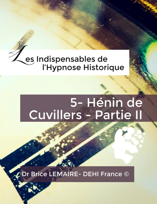 Les Indispensables de l'Hypnose Historique - Hénin De Cuvillers - Partie 2