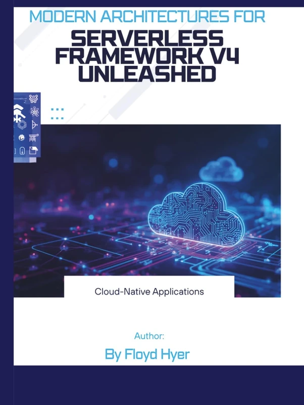 Serverless Framework v4 Unleashed: Modern Architectures for Cloud-Native Applications