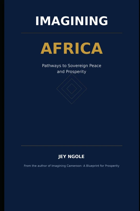 Imagining Africa: Pathways to Sovereign Peace and Prosperity