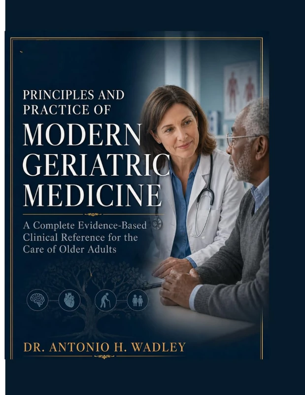 PRINCIPLES AND PRACTICE OF MODERN GERIATRIC MEDICINE: A Complete Evidence-Based Clinical Reference for the Care of Older Adults