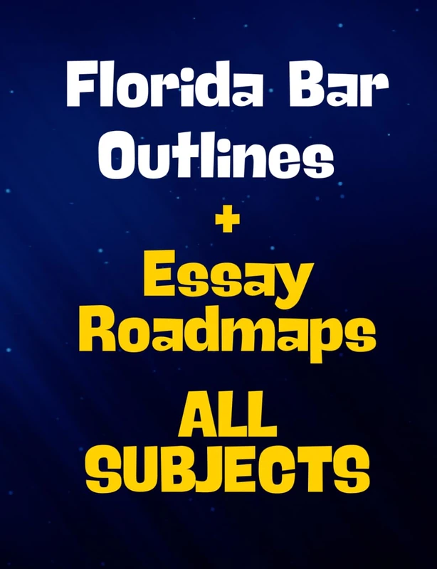 Florida Bar Exam Outlines - MBE & Florida Subjects Outlines + Essay Roadmaps for ALL SUBJECTS