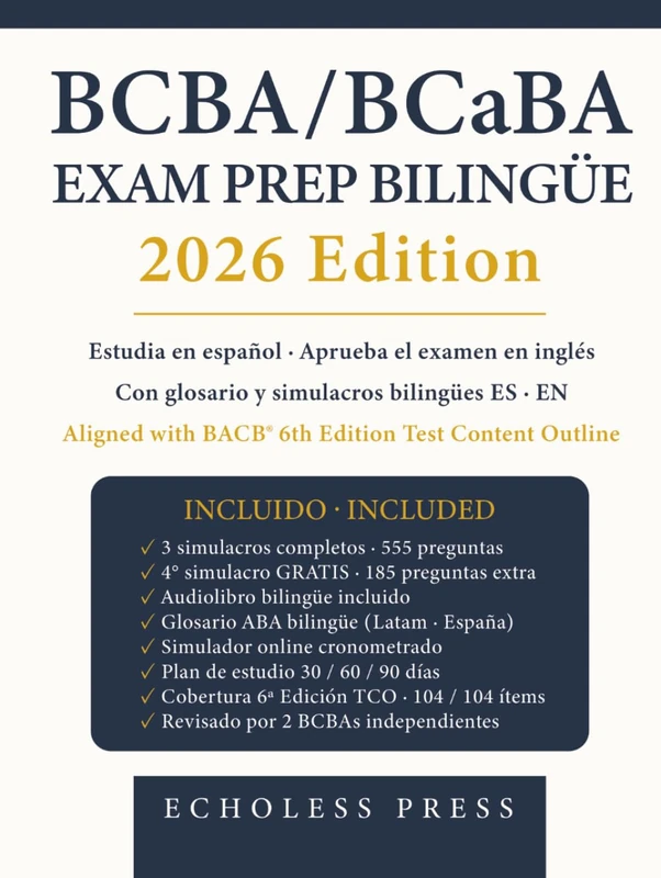 BCBA/BCaBA Exam Prep Bilingüe · 2026 Edition: "Estudia en español, aprueba en inglés · Glosario y simulacros bilingües · 6ª Edición del Task List"