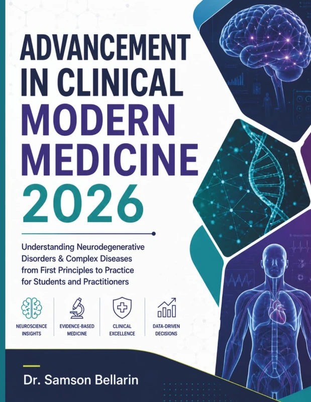 Advancement In Clinical Modern Medicine 2026: Understanding Neurodegenerative Disorders & Complex Diseases from First Principles to Practice for Students and Practitioners