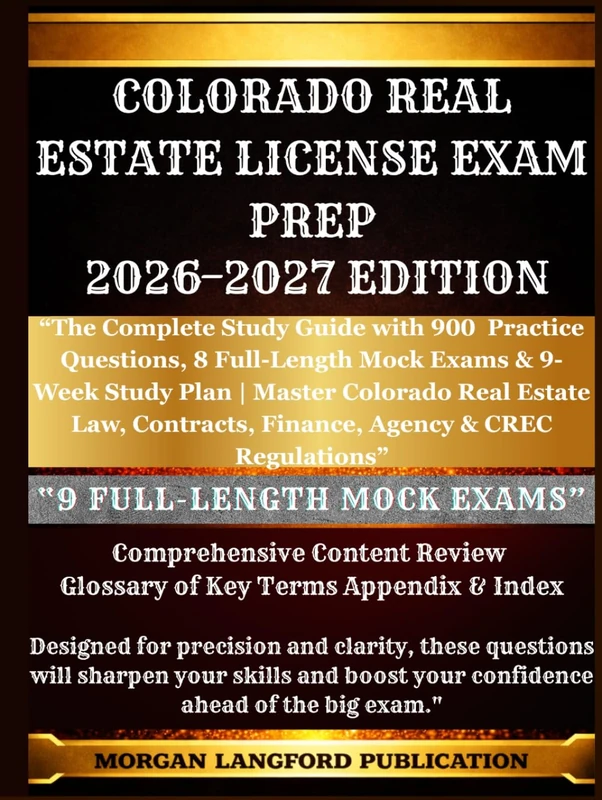 COLORADO Real Estate License Exam Prep 2026-2027 EDITION: The Complete Study Guide with 900 Practice Questions, 9 Full-Length Mock Exams & 8-Week ... Contracts, Finance, Agency & CREC Regulations