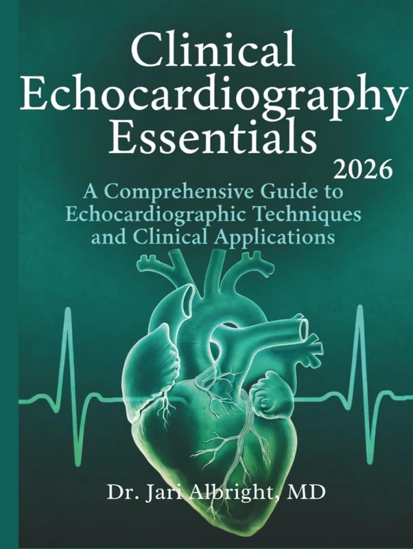 Clinical Echocardiography Essentials 2026: Hemodynamic Assessment and Point-of-Care Ultrasound: Pocket Atlas and Practical Interpretation Guide for ... (DR. JARI ALBRIGHT MEDICAL SURGERY BOOKS)
