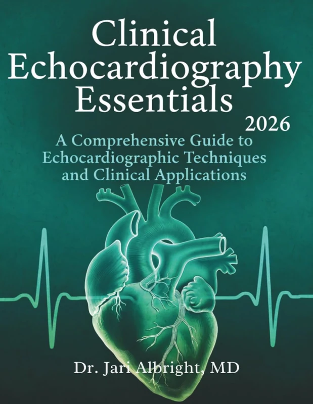 Clinical Echocardiography Essentials 2026: Hemodynamic Assessment and Point-of-Care Ultrasound: Pocket Atlas and Practical Interpretation Guide for ... 2 (DR. JARI ALBRIGHT MEDICAL SURGERY BOOKS)