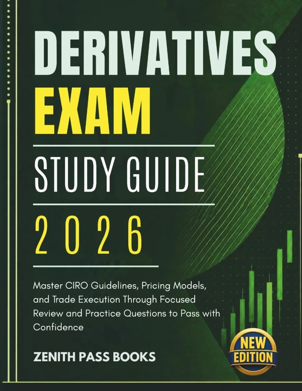 Derivative Exam Study Guide 2026: Master CIRO Guidelines, Pricing Models, and Trade Execution Through Focused Review and Practice Questions to Pass with Confidence