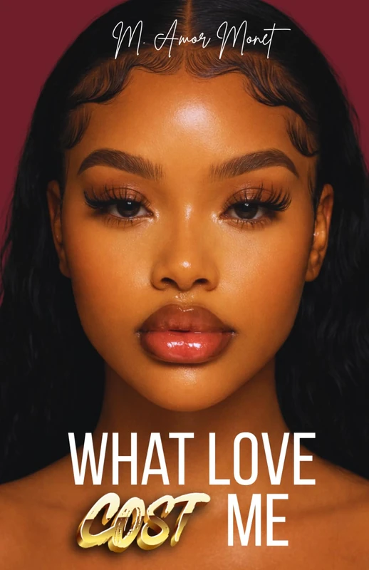 What Love Cost Me (The Love & Consequences Series)