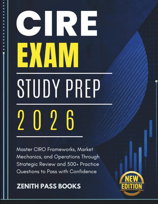 CIRE Exam Study Prep 2026: Master CIRO Frameworks, Market Mechanics, and Operations Through Strategic Review and 500+ Practice Questions to Pass with Confidence