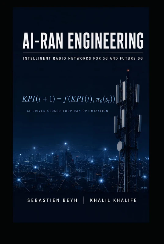 AI-RAN ENGINEERING: INTELLIGENT RADIO NETWORKS FOR 5G AND FUTURE 6G (Advanced Telecommunications Engineering)