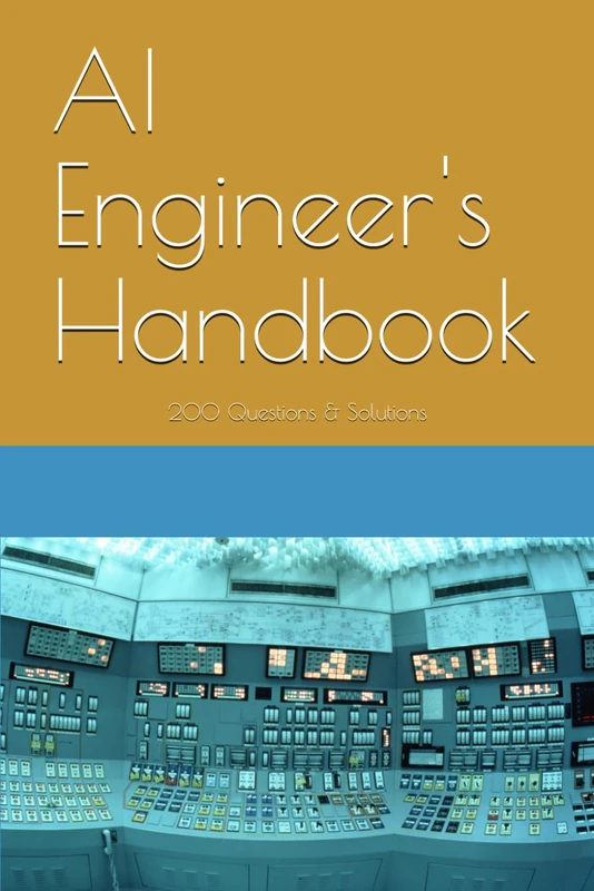 AI Engineer's Handbook: 200 Questions and Answers for Modern AI Engineering