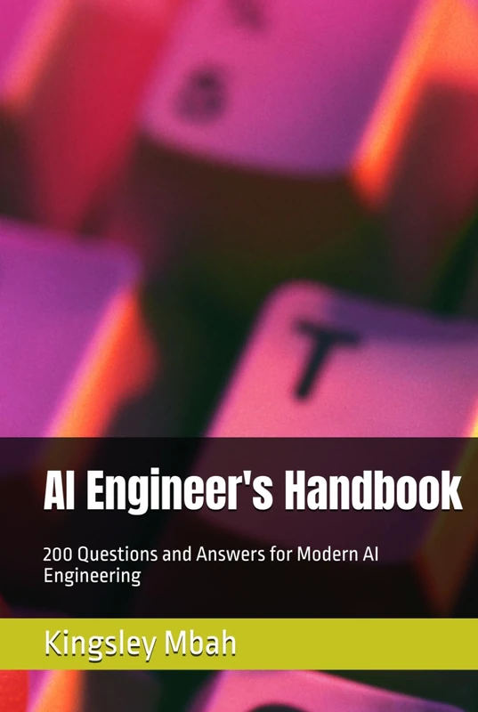 AI Engineer's Handbook: 200 Questions and Answers for Modern AI Engineering