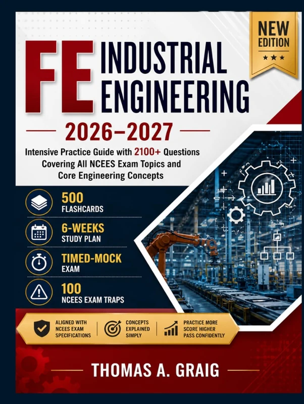 FE Industrial Engineering 2026–2027: Intensive Practice Guide with 2100+ Questions Covering All NCEES Exam Topics and Core Engineering Concepts
