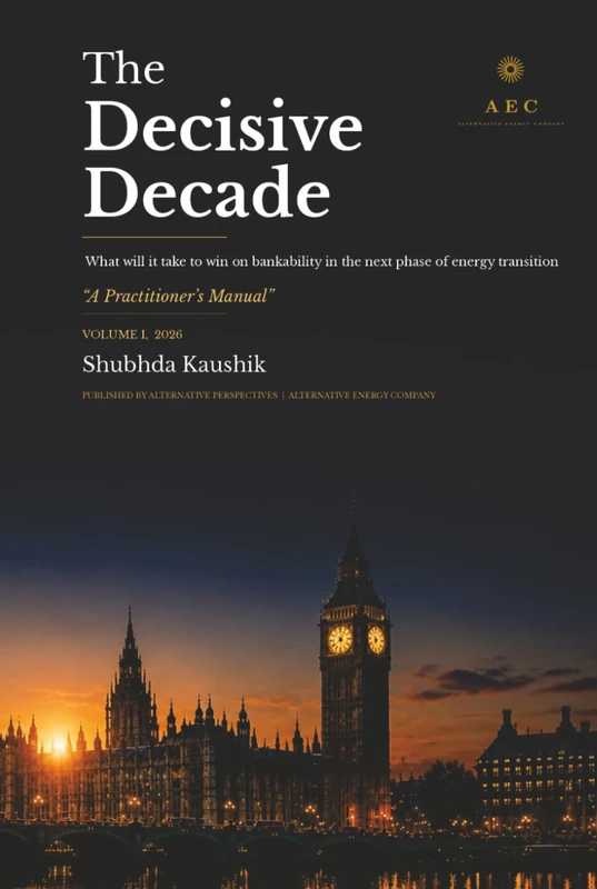 The Decisive Decade - 2026 Volume I: A Practitioner's Manual - What will it take to win on bankability in the next phase of energy transition