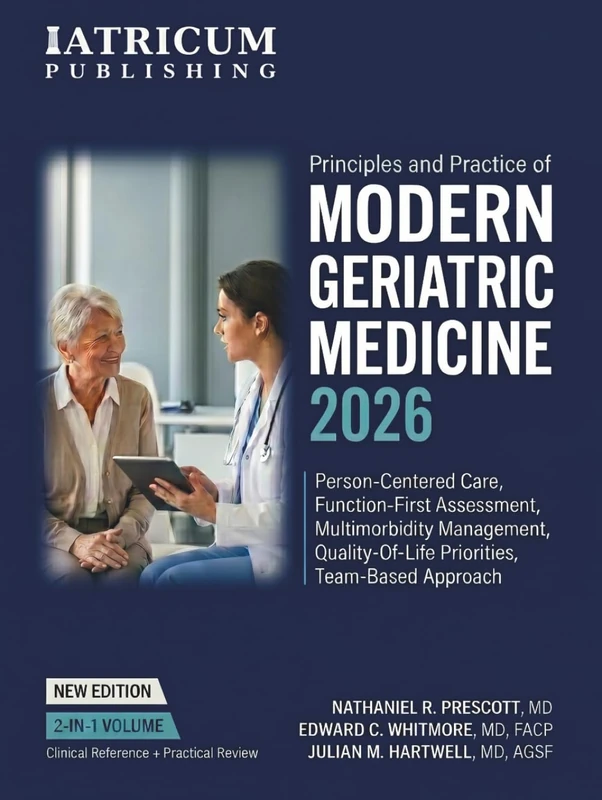 Principles and Practice of Modern Geriatric Medicine 2026: Person-Centered Care, Function-First Assessment, Multimorbidity Management, Quality-of-Life Priorities, Team-Based Approach