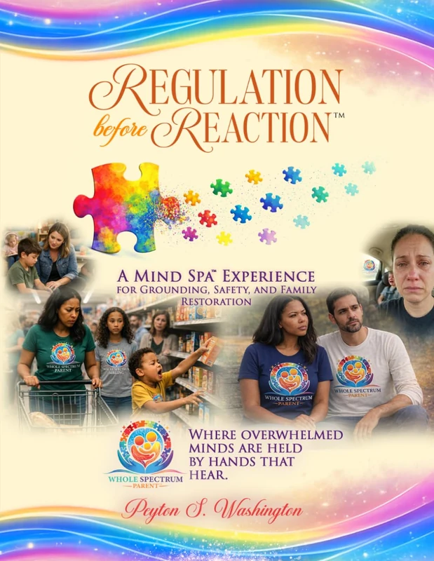 Regulation Before Reaction™: A Mind Spa™ Experience for Grounding, Emotional Regulation, and Family Restoration