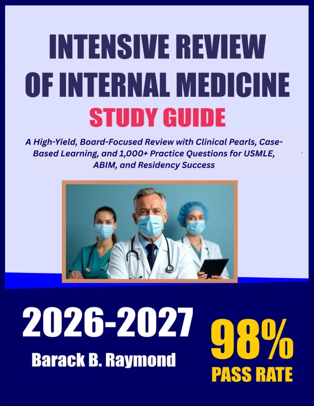 Intensive Review of Internal Medicine Study Guide 2026-2027: A High-Yield, Board-Focused Review with Clinical Pearls, Case-Based Learning, and 1,000+ ... for USMLE, ABIM, and Residency Success