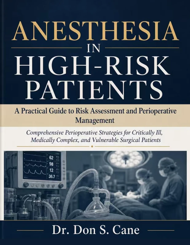 Anesthesia in High-Risk Patients: A Practical Guide to Risk Assessment and Perioperative Management