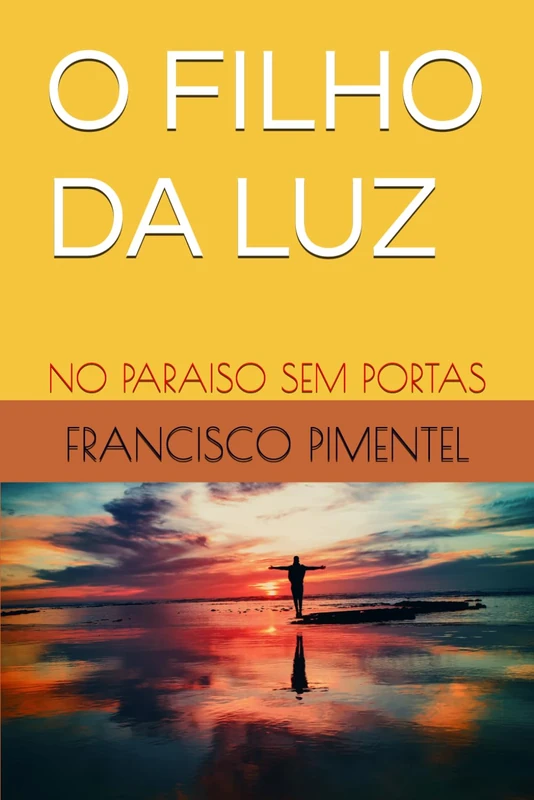 O FILHO DA LUZ: NO PARAISO SEM PORTAS (Crônicas da porta queimada)
