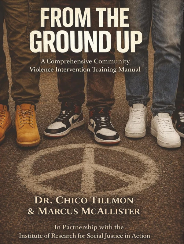 From The Ground Up: A Comprehensive Community Violence Intervention Training Manual
