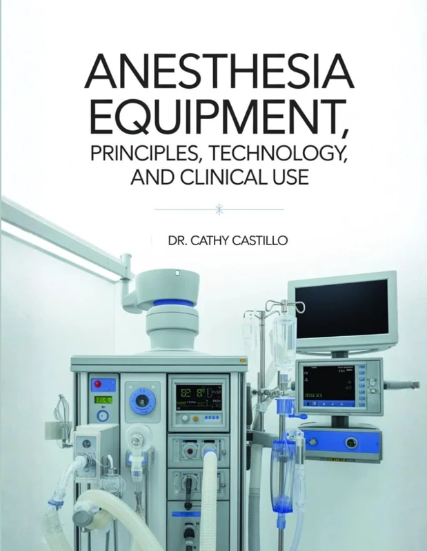 Anesthesia Equipment: Principles, Technology, and Clinical Use
