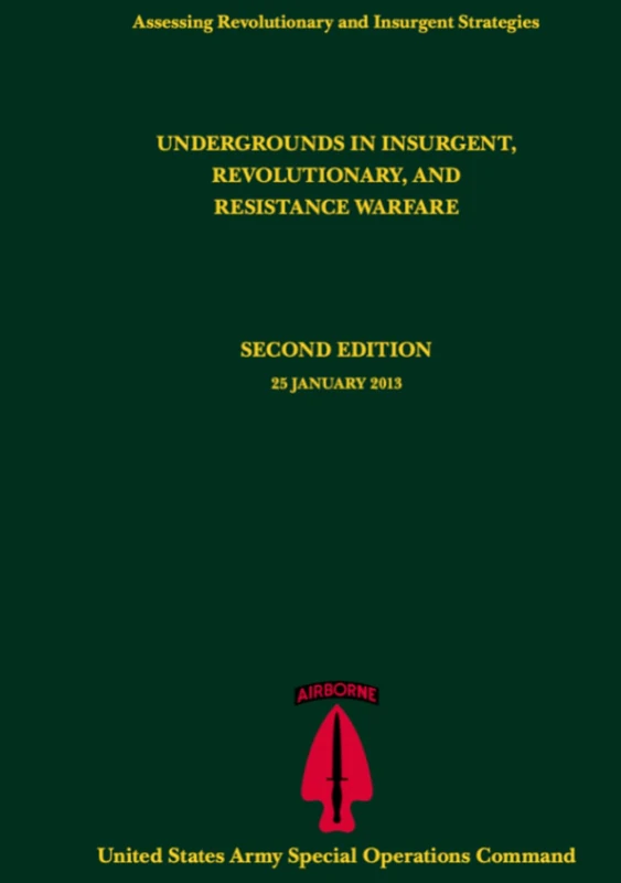 Undergrounds in Insurgent, Revolutionary, and Resistance Warfare (Assessing Revolutionary and Insurgent Strategies): Second Edition 25 January 2013