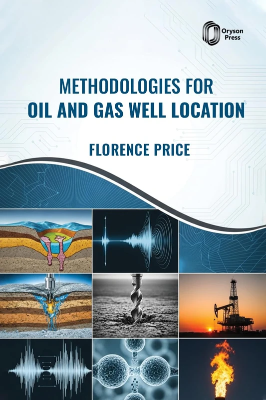 Methodologies for Oil and Gas Well Location