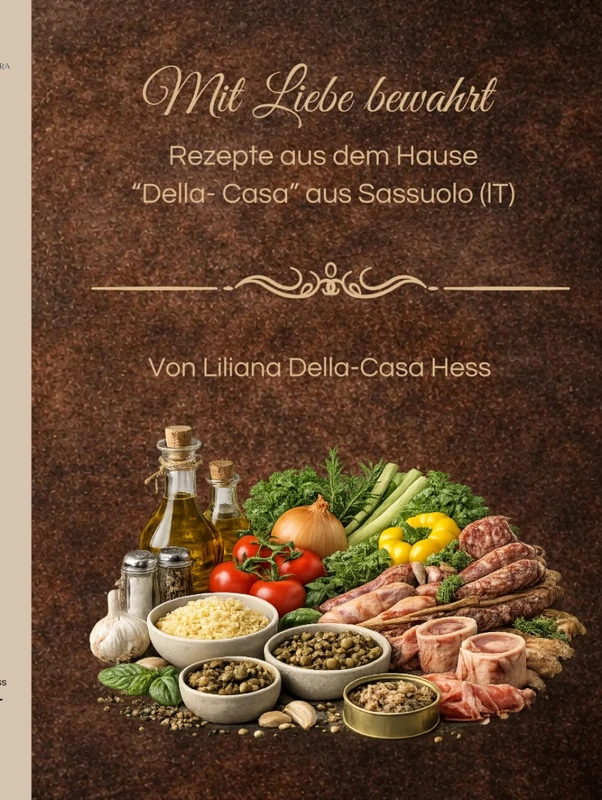 In Liebe bewahrt: Rezepte aus dem Hause "Della-Casa" aus Sassuolo (IT)