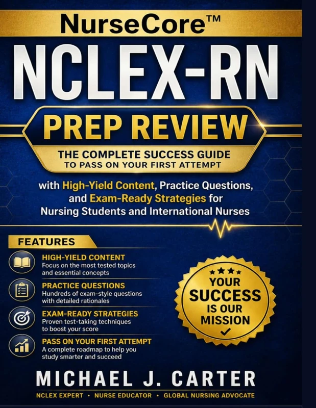 NurseCore™ NCLEX-RN Prep Review: The Complete Success Guide to Pass on Your First Attempt with High-Yield Content, Practice Questions, and Exam-Ready ... for Nursing Students and International Nurses