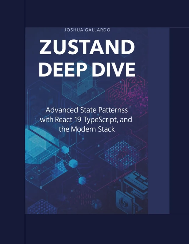 Zustand Deep Dive: Advanced State Patterns with React 19, TypeScript, and the Modern Stack