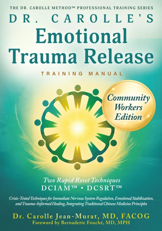 Dr. Carolle’s Emotional Trauma Release Training Manual: Community Workers Edition