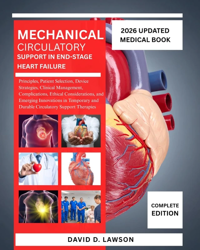 Mechanical Circulatory Support in End-Stage Heart Failure: Principles, Patient Selection, Device Strategies, Clinical Management, Complications, ... and Durable Circulatory Support Therapies