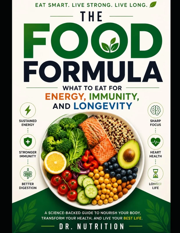 The Food Formula: What to Eat for Energy, Immunity, and Longevity