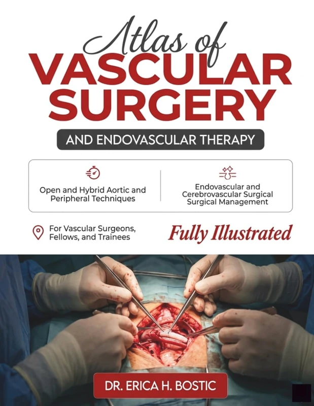 Atlas of Vascular Surgery and Endovascular Therapy: Surgical Anatomy, Open, Endovascular, and Hybrid Techniques for Aortic, Cerebrovascular, Peripheral, Venous, and Hemodialysis Access Surgery