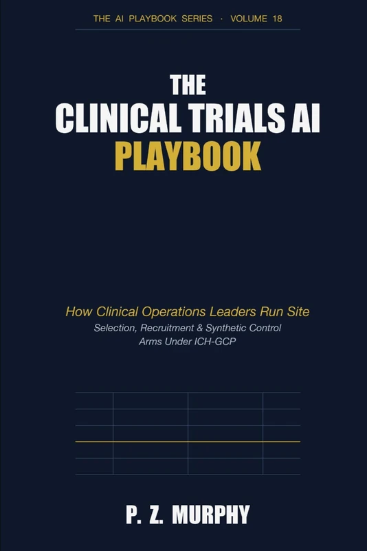 The Clinical Trials AI Playbook: How Clinical Operations Leaders Run Site Selection, Recruitment & Synthetic Control Arms Under ICH-GCP