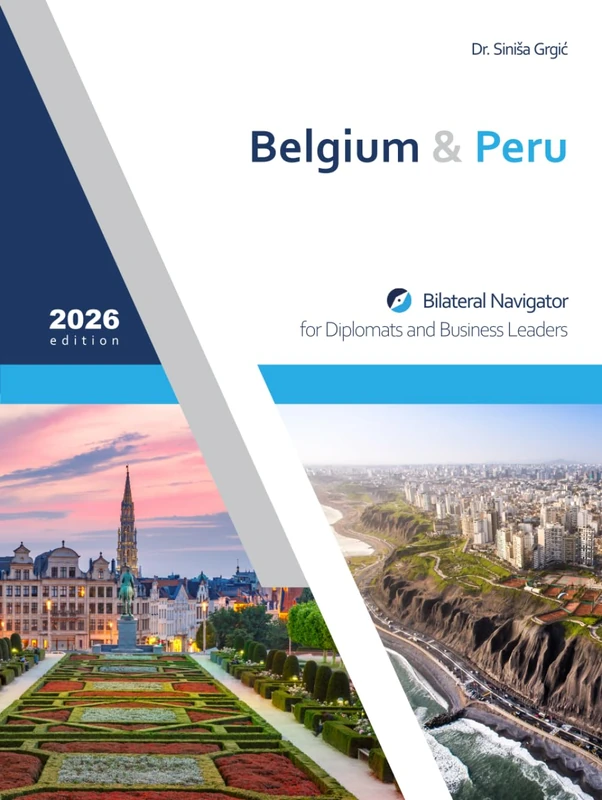 Belgium & Peru: Bilateral Navigator for Diplomats and Business Leaders, 2026 edition