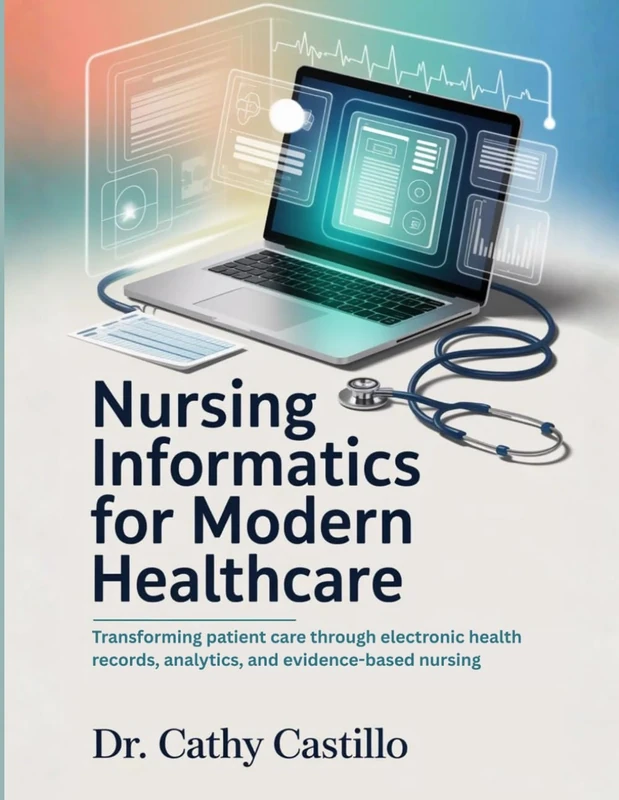 Nursing Informatics for Modern Healthcare: Transforming Patient Care Through Electronic Health Records, Analytics, and Evidence-Based Nursing